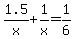 1.5%2Fx%2B1%2Fx=1%2F6