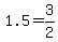 1.5=3%2F2