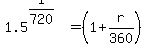 1.5%5E%281%2F720%29+=+%281%2Br%2F360%29