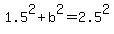 1.5%5E2+%2B+b%5E2+=+2.5%5E2