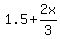1.5+%2B+2x%2F3