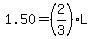 \"1.50=%282%2F3%29%2AL\"