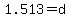1.513+=+d