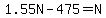 1.55N+-+475+=+N+