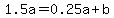 1.5a=0.25a%2Bb