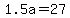 1.5a+=+27