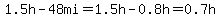 1.5h-48mi=1.5h-0.8h=0.7h