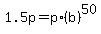 1.5p=p%2A%28b%29%5E50
