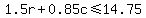 1.5r%2B0.85c%3C=14.75
