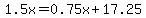 1.5x=0.75x%2B17.25