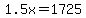 1.5x=1725