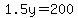 1.5y=200
