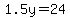 1.5y=24