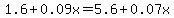 1.6%2B0.09x=5.6%2B0.07x