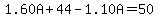 1.60A%2B44-1.10A=50