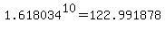 1.618034%5E10+=+122.991878