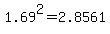 1.69%5E2+=+2.8561