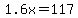 1.6x+=+117