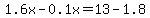 1.6x-0.1x+=+13-1.8