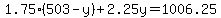 1.75%28503-y%29%2B2.25y=1006.25