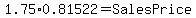 1.75%2A0.81522=SalesPrice