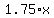 1.75%2Ax