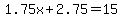1.75x%2B2.75=15.00