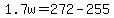1.7w+=+272+-+255