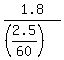 1.8%2F%28%282.5%2F60%29%29