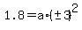 1.8=a%2A%28+%22+%22+%2B-+3%29%5E2