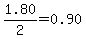 1.80%2F2=0.90