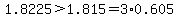 1.8225%3E1.815=3%2A0.605
