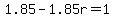 1.85-1.85r+=+1