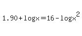1.90%2Blog%28x%29=16-log%28x%5E2%29