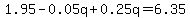 1.95-0.05q%2B0.25q=6.35