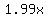 1.99x