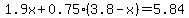 1.9x%2B0.75%283.8-x%29=5.84