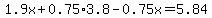 1.9x%2B0.75%2A3.8-0.75x=5.84