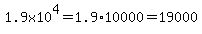 1.9x10%5E4=1.9%2A10000=19000