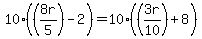 10%28%288r%2F5%29-2%29+=+10%28%283r%2F10%29%2B8%29