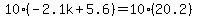 10%28-2.1k%2B5.6%29=10%2820.2%29