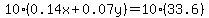10%280.14x%2B0.07y%29=10%2833.6%29