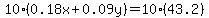 10%280.18x%2B0.09y%29=10%2843.2%29