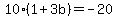 10%281%2B3b%29=-20