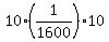10%281%2F1600%29%2A10
