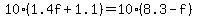 10%281.4f%2B1.1%29=10%288.3-f%29