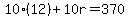 10%2812%29%2B10r=370