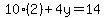 10%282%29%2B4y=14