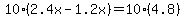 10%282.4x-1.2x%29=10%284.8%29