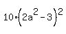 10%282a%5E2-3%29%5E2